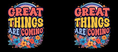 Great Things Are Coming –  White Ceramic Mug